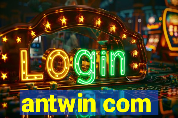 antwin com